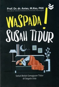 Image of Waspada! Susah Tidur: Seluk Beluk Gangguan Tidur di Segala Usia