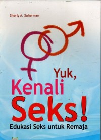 Image of Yuk, Kenali Seks! : Edukasi Seks untuk Remaja