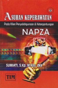 Image of Asuhan Keperawatan Pada Klien Penyalahgunaan Dan Ketergantungan NAPZA
