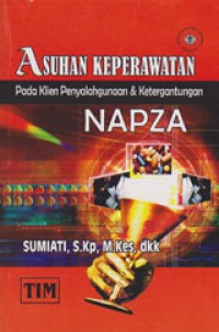 Asuhan Keperawatan Pada Klien Penyalahgunaan Dan Ketergantungan NAPZA