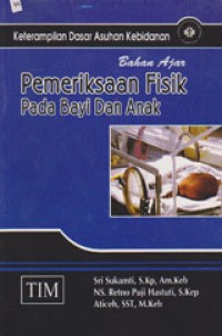 Image of Bahan Ajar Pemeriksaan Fisik Pada Bayi Dan Anak
