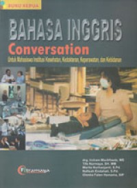 Image of Bahasa Inggris Conversation Untuk Mahasiswa Instutisi Kesehatan, Kedokteran, Keperawatan, Dan Kebidanan Buku Kedua