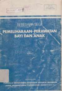 Image of Beberapa Segi Pemeliharaan-Perawatan Bayi Dan Anak Buku 1