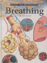 Image of Under The Microscope Breathing How We Use Air Volume 5