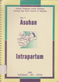 Image of Panduan Pengajaran Asuhan Kebidanan Fisiologis Bagi Dosen Diploma III Kebidanan Buku 3 Asuhan Intrapartum