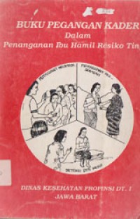 Image of Buku Pegangan Kader Dalam Penanganan Ibu Hamil Resiko Tinggi