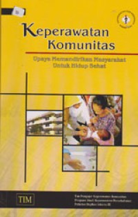 Image of Keperawatan Komunitas: Upaya Memandirikan Masyarakat Untuk Hidup Sehat