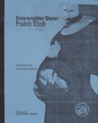 Image of Keterampilan Dasar Praktik Klinik Untuk Kebidanan