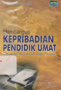 Image of Membangun Kepribadian Pendidik Umat: Ketauladanan Rasulullah SAW Dibidang Pendidikan
