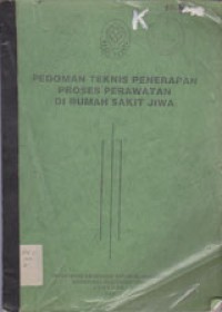 Image of Pedoman Teknis Penerapan Proses Perawatan Di Rumah Sakit Jiwa