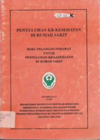 Image of Penyuluhan KB-Kesehatan Di Rumah Sakit: Buku Pegangan Perawat Untuk Penyuluhan KB-Kesehatan Di Rumah Sakit