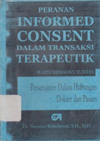 Image of Peranan Informed Consent Dalam Transaksi Terapeutik (Persetujuan Dalam Hubungan Dokter Dan Pasien) Suatu Tinjauan Yuridis