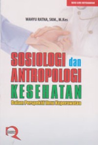 Image of Sosiologi Dan Antropologi Kesehatan: Dalam Perspektif Ilmu Keperawatan