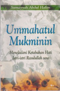 Image of Ummahatul Mukminin: Meneladani Ketabahan Hati Istri-Istri Rasulullah SAW