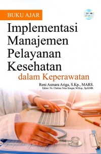 Image of Buku Ajar Implementasi Manajemen Pelayanan Kesehatan dalam Keperawatan