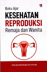Image of Buku Ajar Kesehatan Reproduksi Remaja dan Wanita