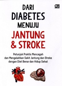 Dari Diabetes Menuju Jantung & Stroke: Petunjuk Praktis Mencegah dan Mengalahkan Sakit Ginjal dengan Diet Benar dan Hidup Sehat