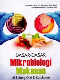 Dasar-Dasar Mikrobiologi Makanan : di Bidang Gizi dan Kesehatan