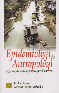 Image of Epidemiologi & Antropologi Suatu Pendekatan Integratif Mengenai Kesehatan