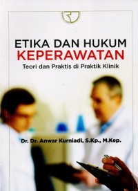 Image of Etika Dan Hukum Keperawatan : Teori dan Praktis di Praktik Klinik