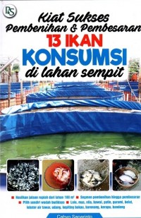 Image of Kiat Sukses Pembenihan & Pembesaran 13 Ikan Konsumsi Di Lahan Sempit