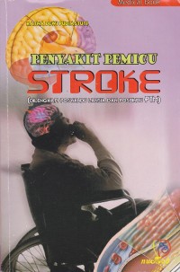 Image of Penyakit Pemicu Stroke (Dilengkapi Posyandu Lansia Dan Posbindu PTM)