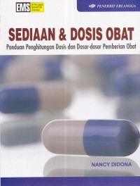 Image of Sediaan Dan Dosis Obat ; Panduan Penghitungan Dosis Dan Dasar-Dasar Pemberian Obat