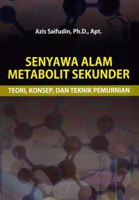 Image of Senyawa Alam Metabolit Sekunder Teori, Konsep, Dan Teknik Pemurnian