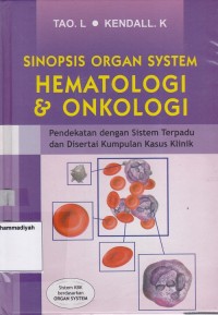 Image of Sinopsis Organ System Hematologi & Onkologi : Pendekatan Dengan Sistem Terpadu dan Disertai Kumpulan Kasus Klinik