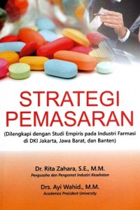 Image of Strategi Pemasaran (Dilengkapi Dengan Studi Empiris Pada Industri Farmasi Di DKI Jakarta, Jawa Barat, Dan Banten