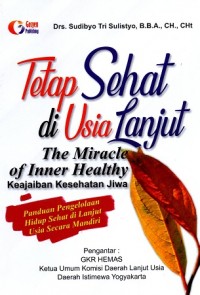 Image of Tetap Sehat Di Usia Lanjut: The Miracle of Inner Healthy Keajaiban Kesehatan Jiwa