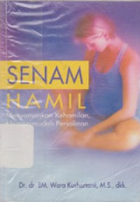 Image of Senam Hamil: Menyamankan Kehamilan, Mempermudah Persalinan